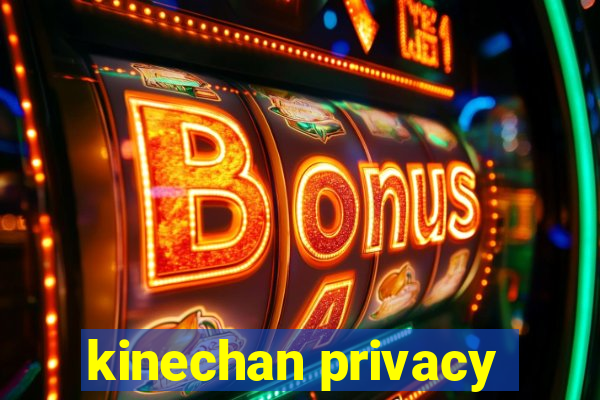 kinechan privacy